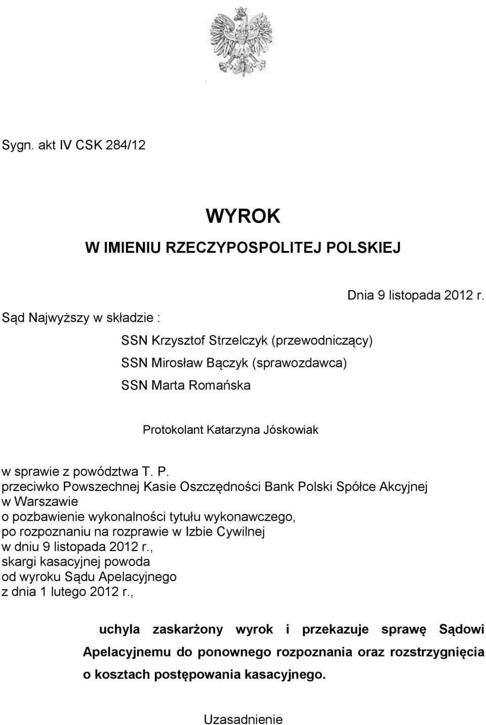 P. przeciwko Powszechnej Kasie Oszczędności Bank Polski Spółce Akcyjnej w Warszawie o pozbawienie wykonalności tytułu wykonawczego, po rozpoznaniu na rozprawie w Izbie Cywilnej w