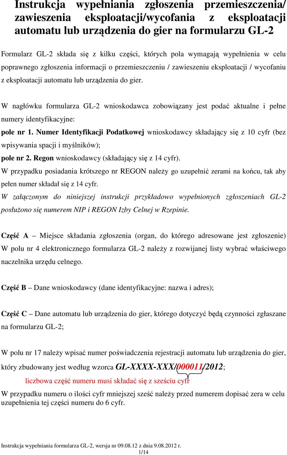 W nagłówku formularza GL-2 wnioskodawca zobowiązany jest podać aktualne i pełne numery identyfikacyjne: pole nr 1.