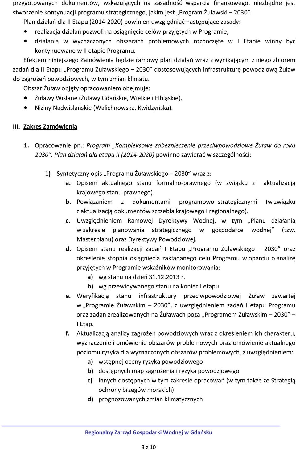rozpoczęte w I Etapie winny być kontynuowane w II etapie Programu.