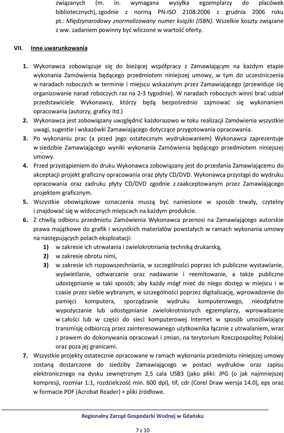 Wykonawca zobowiązuje się do bieżącej współpracy z Zamawiającym na każdym etapie wykonania Zamówienia będącego przedmiotem niniejszej umowy, w tym do uczestniczenia w naradach roboczych w terminie i