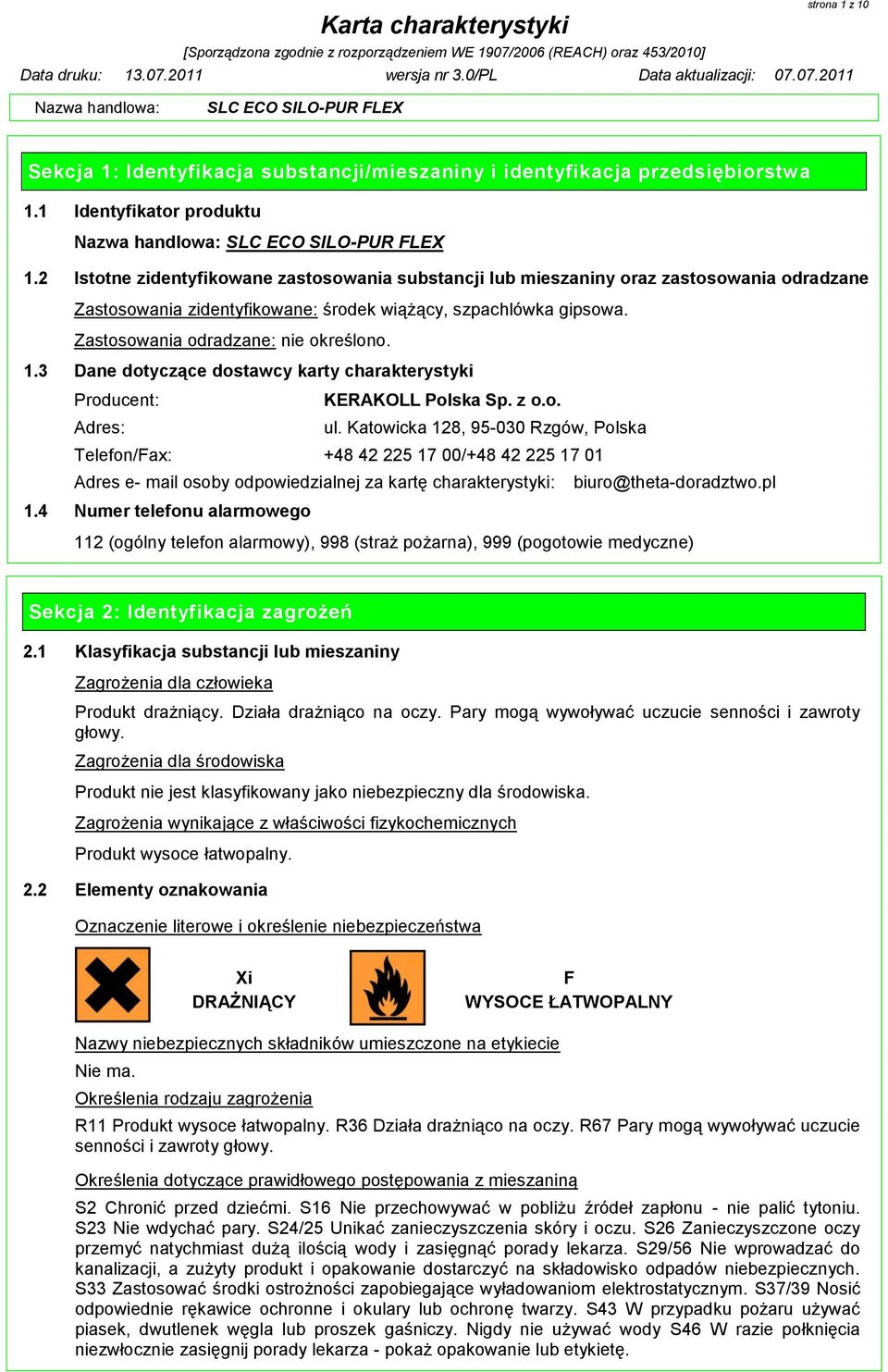 1.3 Dane dotyczące dostawcy karty charakterystyki Producent: KERAKOLL Polska Sp. z o.o. Adres: ul.