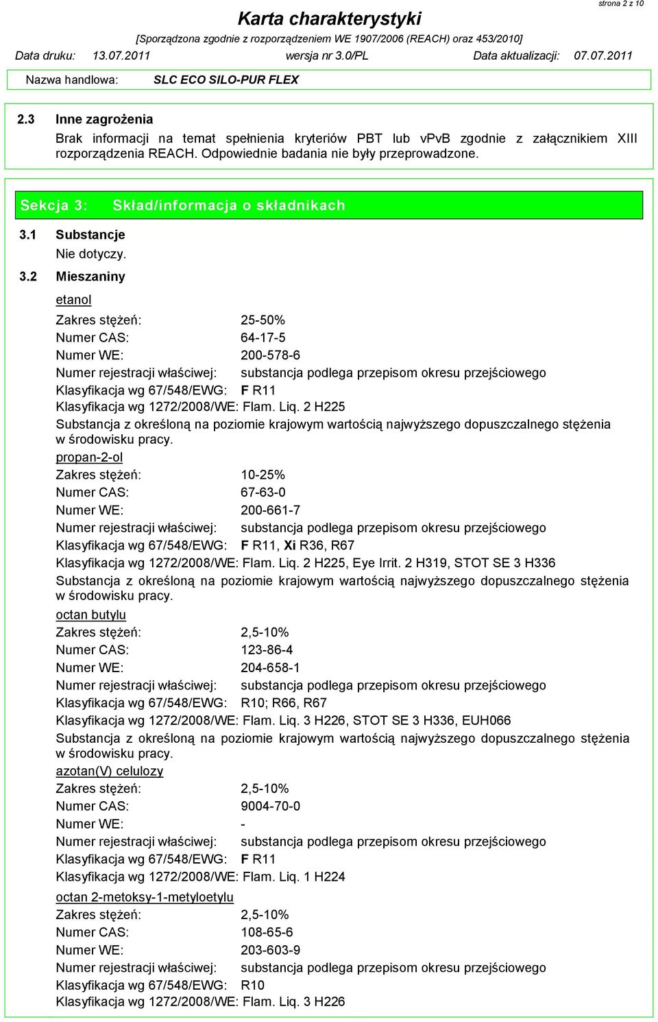 Liq. 2 H225 Substancja z określoną na poziomie krajowym wartością najwyższego dopuszczalnego stężenia w środowisku pracy.