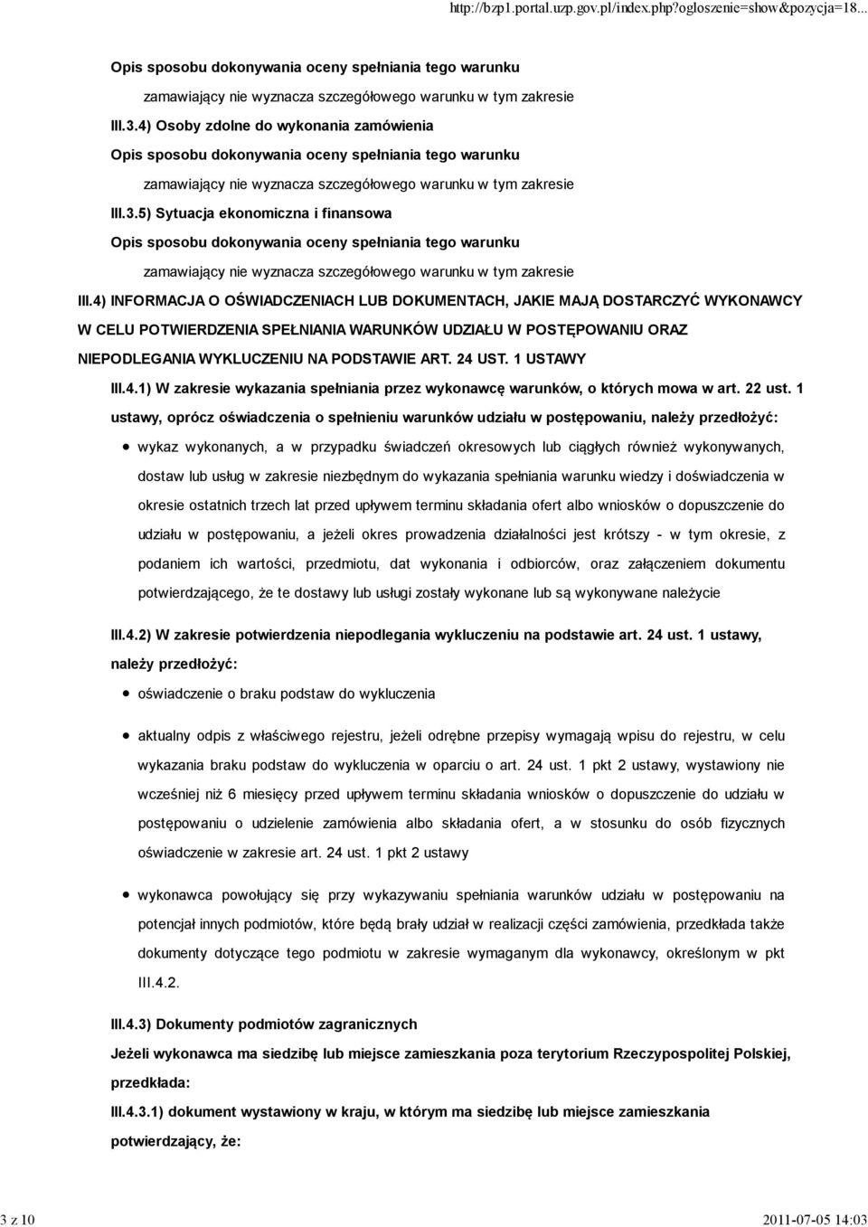 4) INFORMACJA O OŚWIADCZENIACH LUB DOKUMENTACH, JAKIE MAJĄ DOSTARCZYĆ WYKONAWCY W CELU POTWIERDZENIA SPEŁNIANIA WARUNKÓW UDZIAŁU W POSTĘPOWANIU ORAZ NIEPODLEGANIA WYKLUCZENIU NA PODSTAWIE ART. 24 UST.