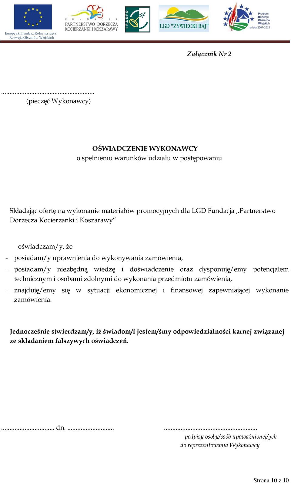 Kocierzanki i Koszarawy oświadczam/y, że posiadam/y uprawnienia do wykonywania zamówienia, posiadam/y niezbędną wiedzę i doświadczenie oraz dysponuję/emy potencjałem technicznym i