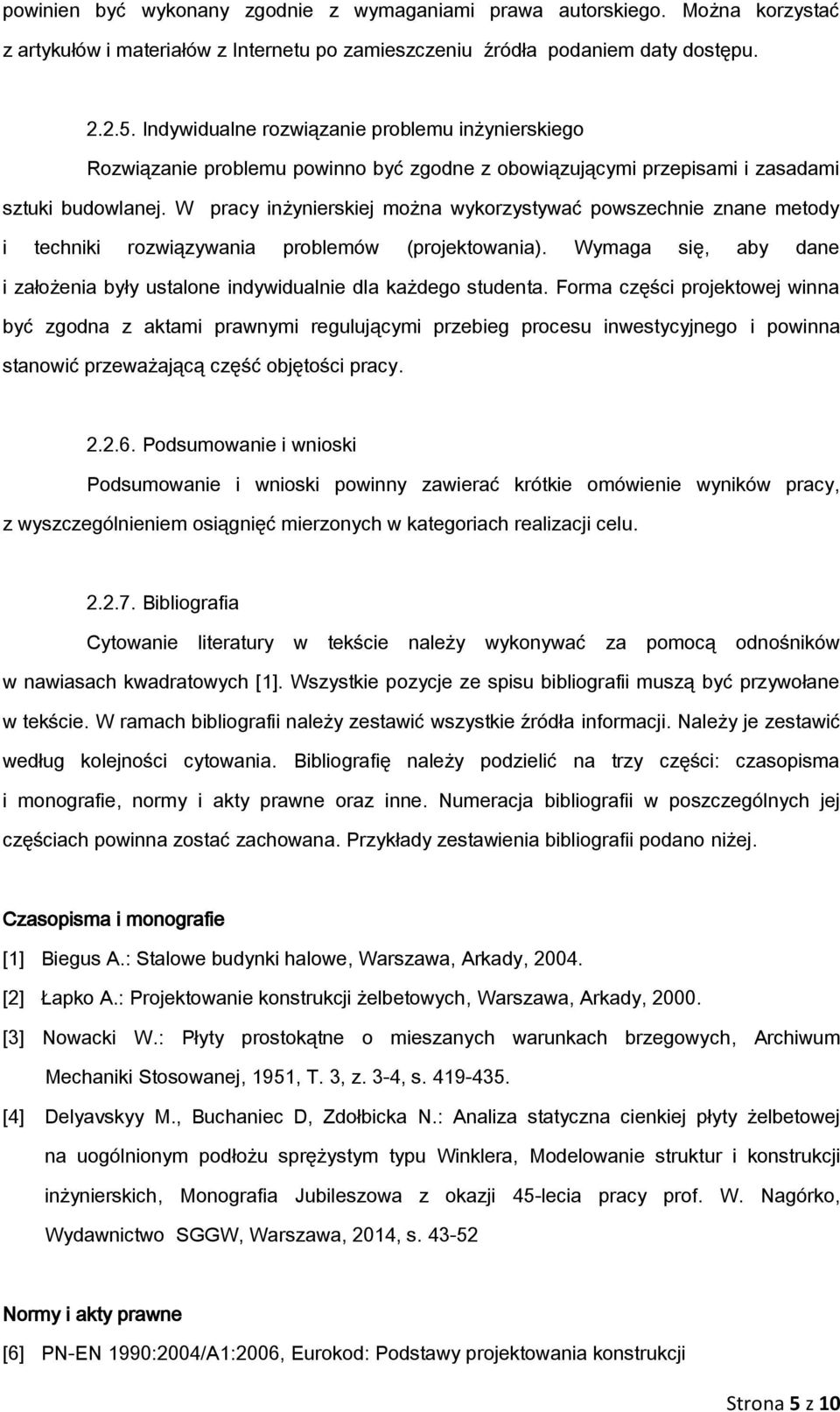 W pracy inżynierskiej można wykorzystywać powszechnie znane metody i techniki rozwiązywania problemów (projektowania).