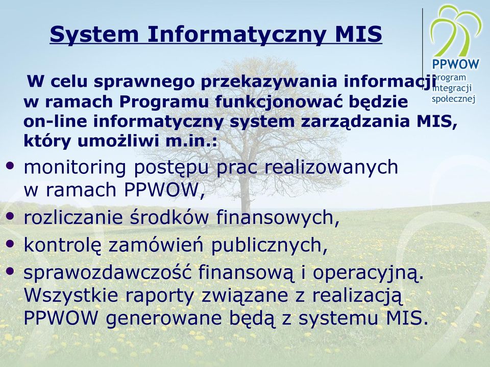 informatyczny system zarządzania MIS, który umożliwi m.in.: monitoring postępu prac realizowanych w