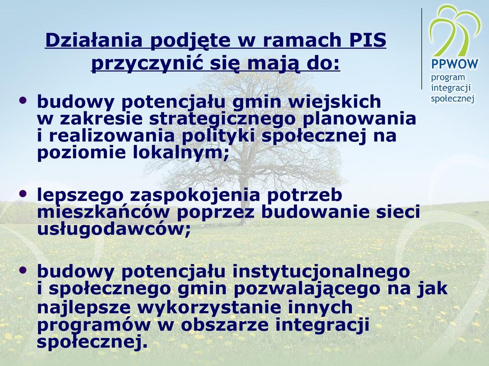 zaspokojenia potrzeb mieszkańców poprzez budowanie sieci usługodawców; budowy potencjału