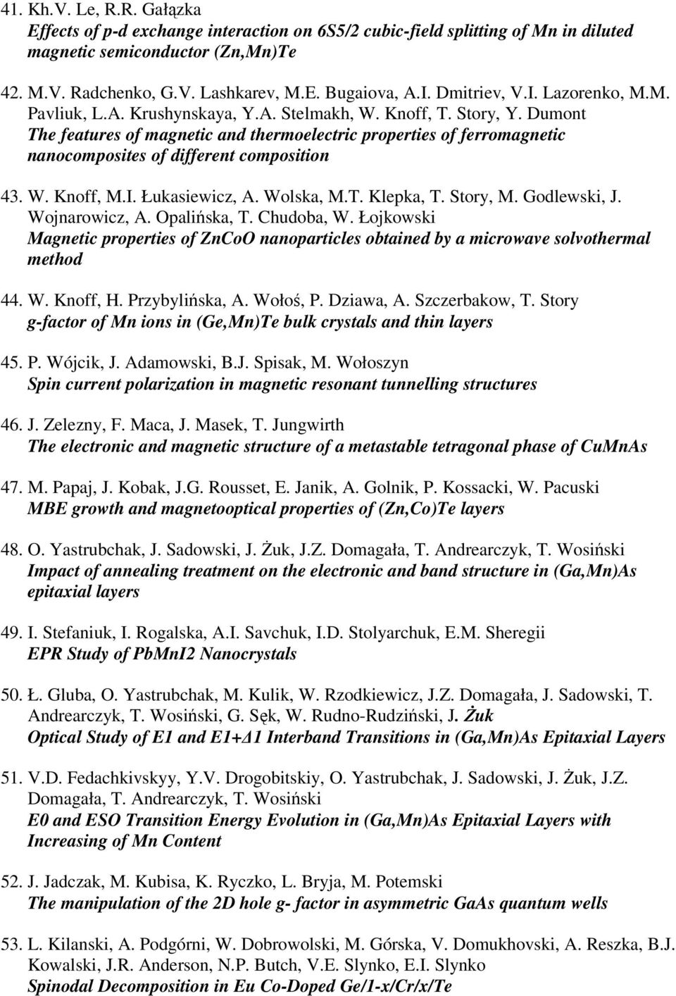 Dumont The features of magnetic and thermoelectric properties of ferromagnetic nanocomposites of different composition 43. W. Knoff, M.I. Łukasiewicz, A. Wolska, M.T. Klepka, T. Story, M.