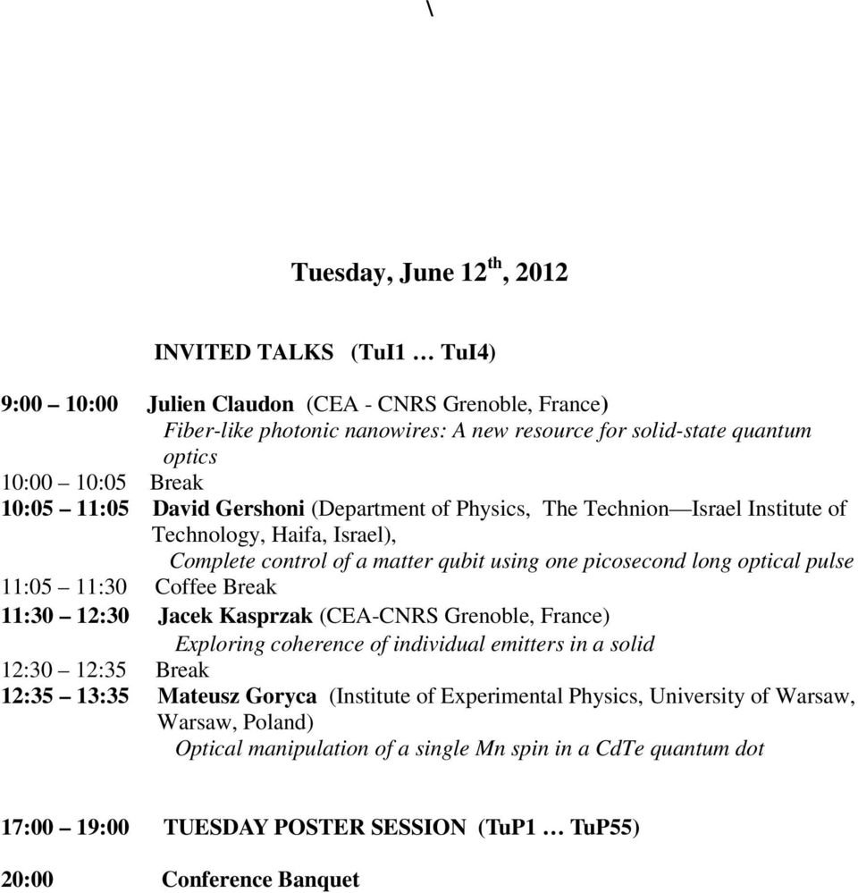 pulse 11:05 11:30 Coffee Break 11:30 12:30 Jacek Kasprzak (CEA-CNRS Grenoble, France) Exploring coherence of individual emitters in a solid 12:30 12:35 Break 12:35 13:35 Mateusz Goryca