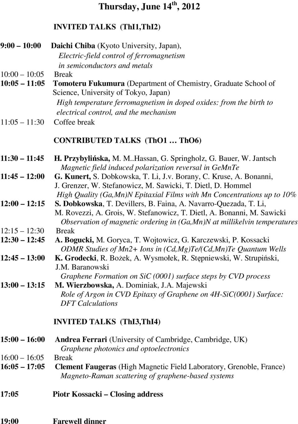 the mechanism 11:05 11:30 Coffee break CONTRIBUTED TALKS (ThO1 ThO6) 11:30 11:45 H. Przybylińska, M. M..Hassan, G. Springholz, G. Bauer, W.