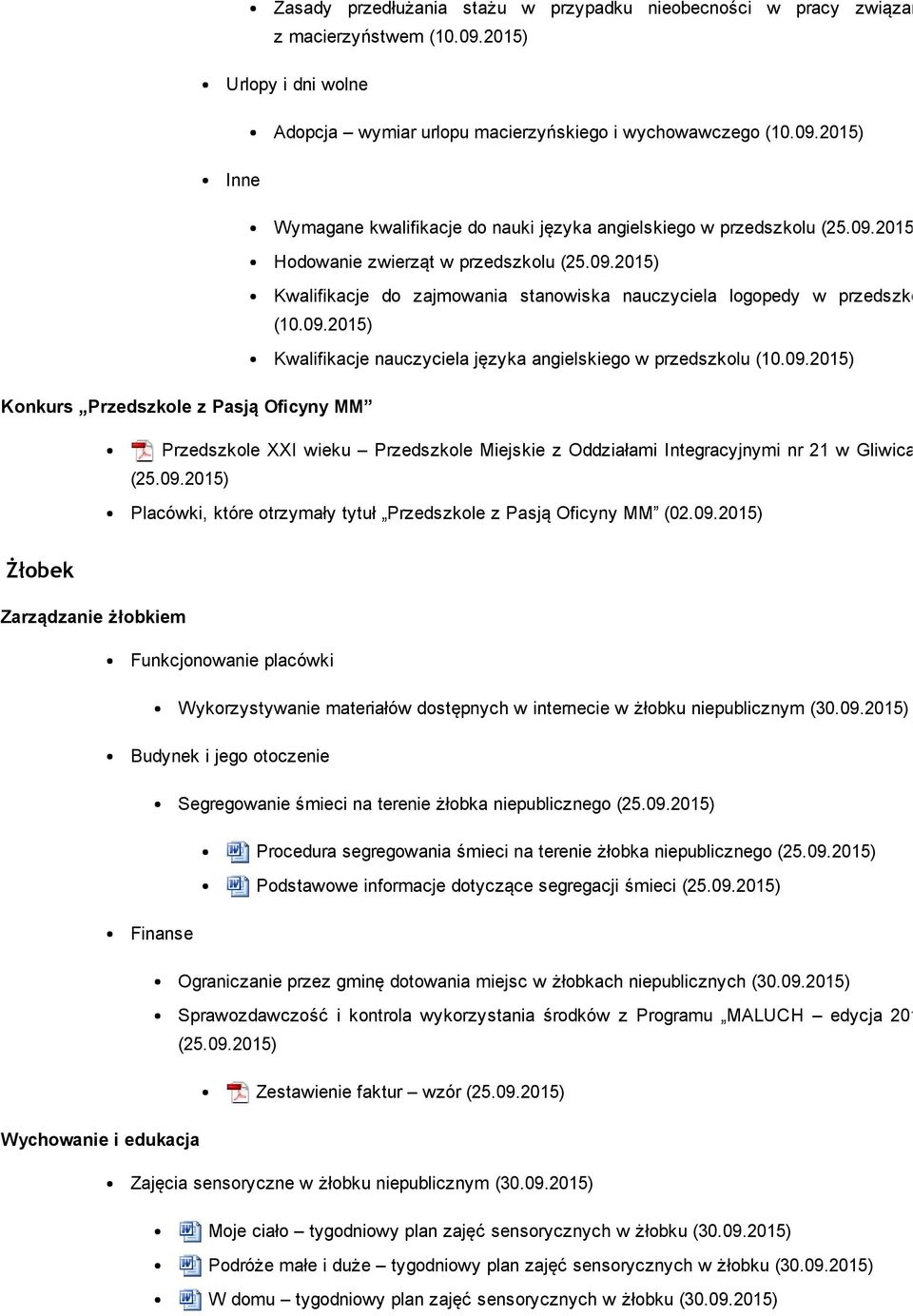 2015) Inne Wymagane kwalifikacje do nauki języka angielskiego w przedszkolu Hodowanie zwierząt w przedszkolu Kwalifikacje do zajmowania stanowiska nauczyciela logopedy w przedszkolu (10.09.