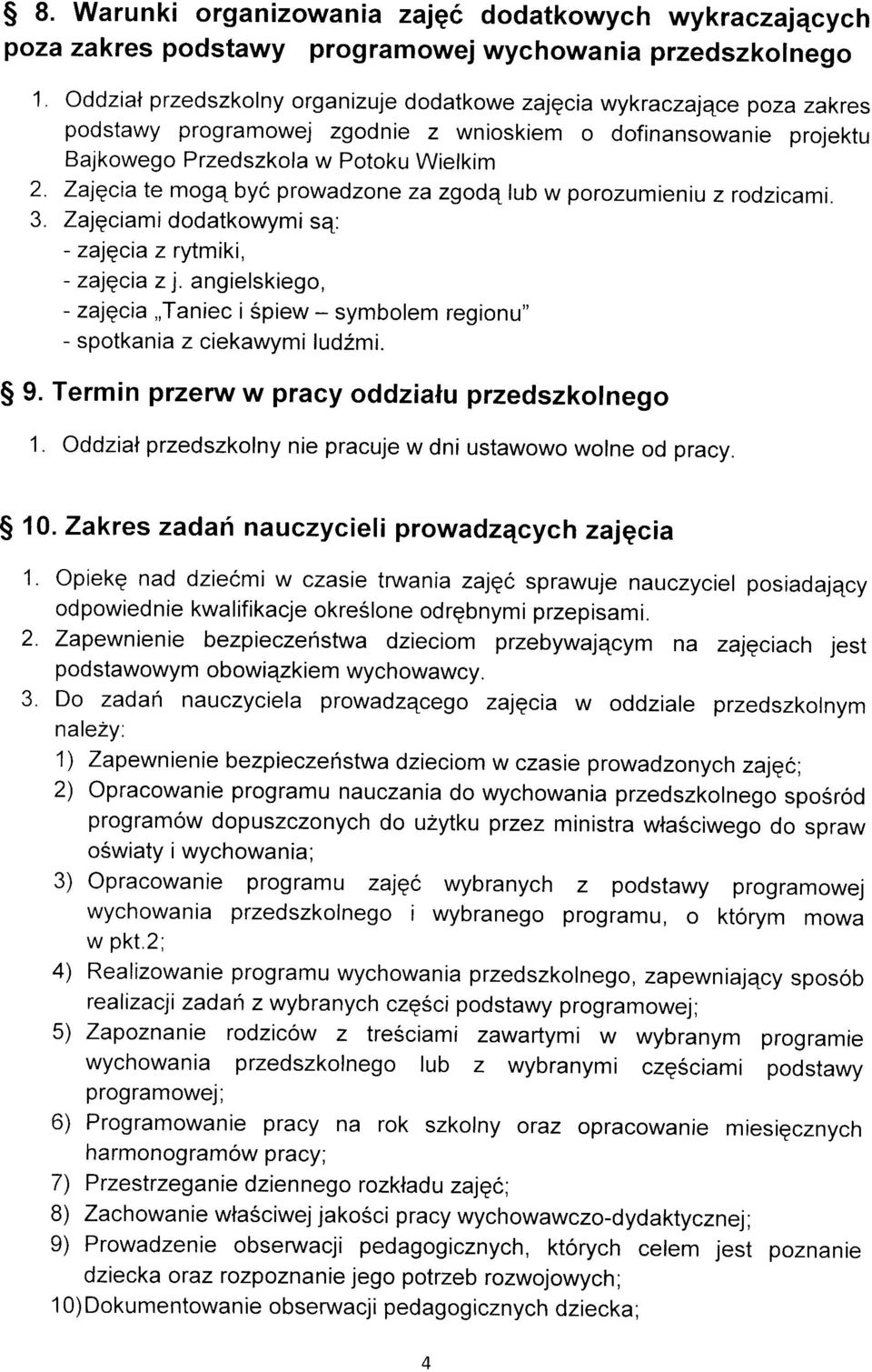 Zaiqcia te mogq byc prowadzone za zgodqlub w porozumie niu z rodzicami. 3. Zajqciami dodatkowymi sq: - zajqcia z rytmiki, - zajqcia z j.