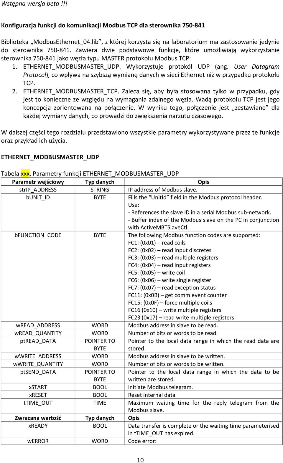 User Datagram Protocol), co wpływa na szybszą wymianę danych w sieci Ethernet niż w przypadku protokołu TCP. 2. ETHERNET_MODBUSMASTER_TCP.