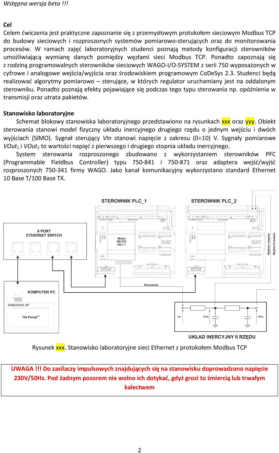 Ponadto zapoznają się z rodziną programowalnych sterowników sieciowych WAGO-I/O-SYSTEM z serii 750 wyposażonych w cyfrowe i analogowe wejścia/wyjścia oraz środowiskiem programowym CoDeSys 2.3.