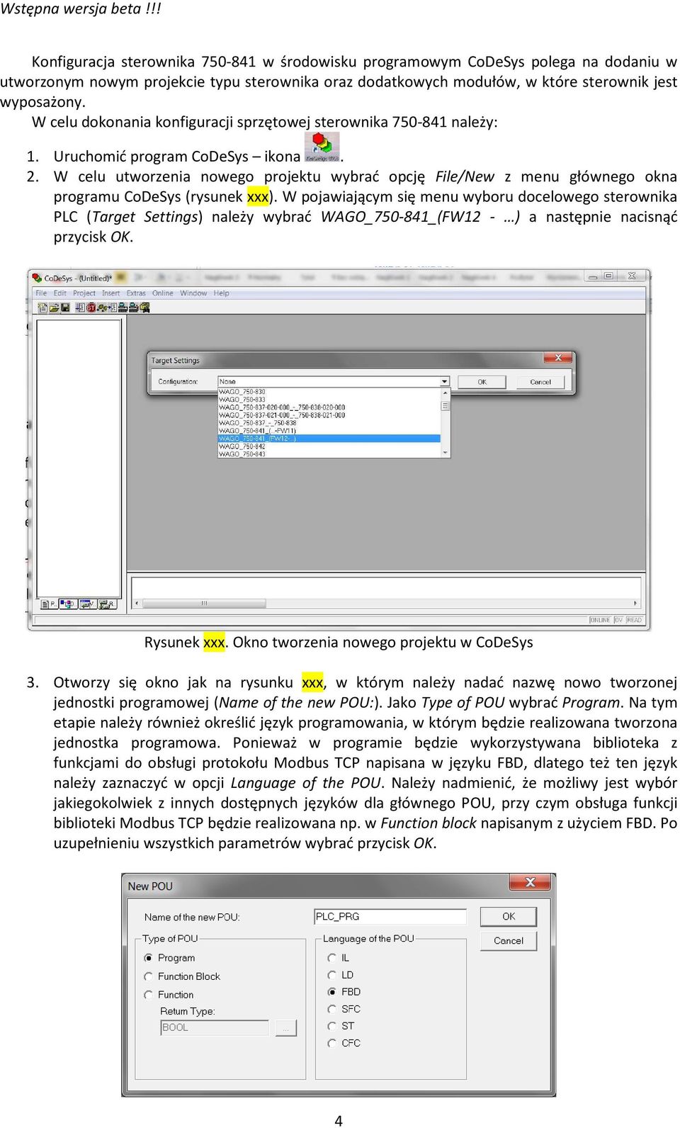 W celu utworzenia nowego projektu wybrać opcję File/New z menu głównego okna programu CoDeSys (rysunek xxx).