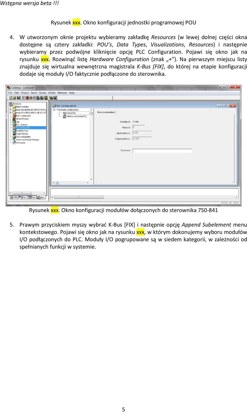 kliknięcie opcję PLC Configuration. Pojawi się okno jak na rysunku xxx. Rozwinąć listę Hardware Configuration (znak + ).