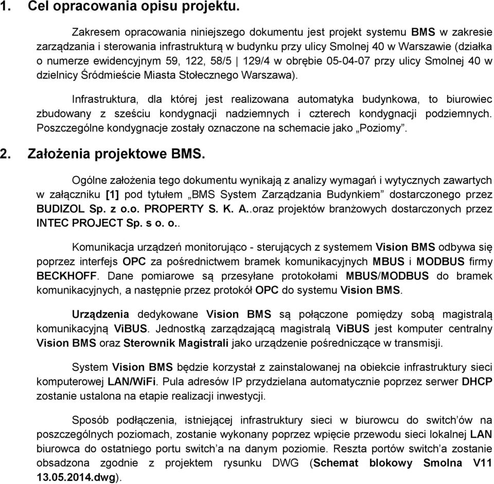 122, 58/5 129/4 w obrębie 05-04-07 przy ulicy Smolnej 40 w dzielnicy Śródmieście Miasta Stołecznego Warszawa).