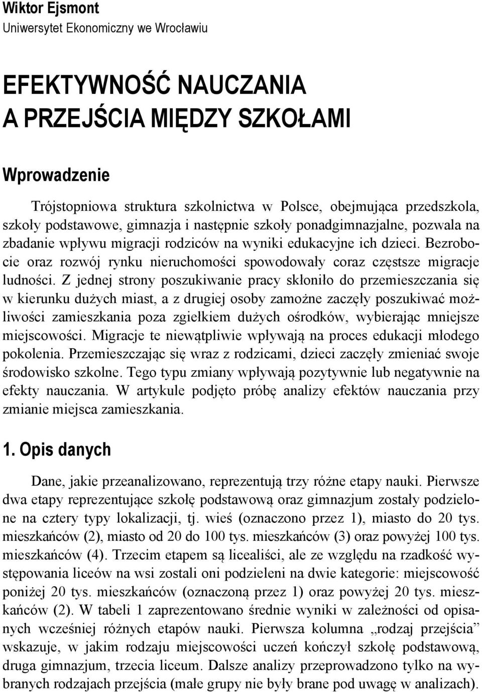 Bezrobocie oraz rozwó rynku nieruchomości spowodowały coraz częstsze migrace ludności.