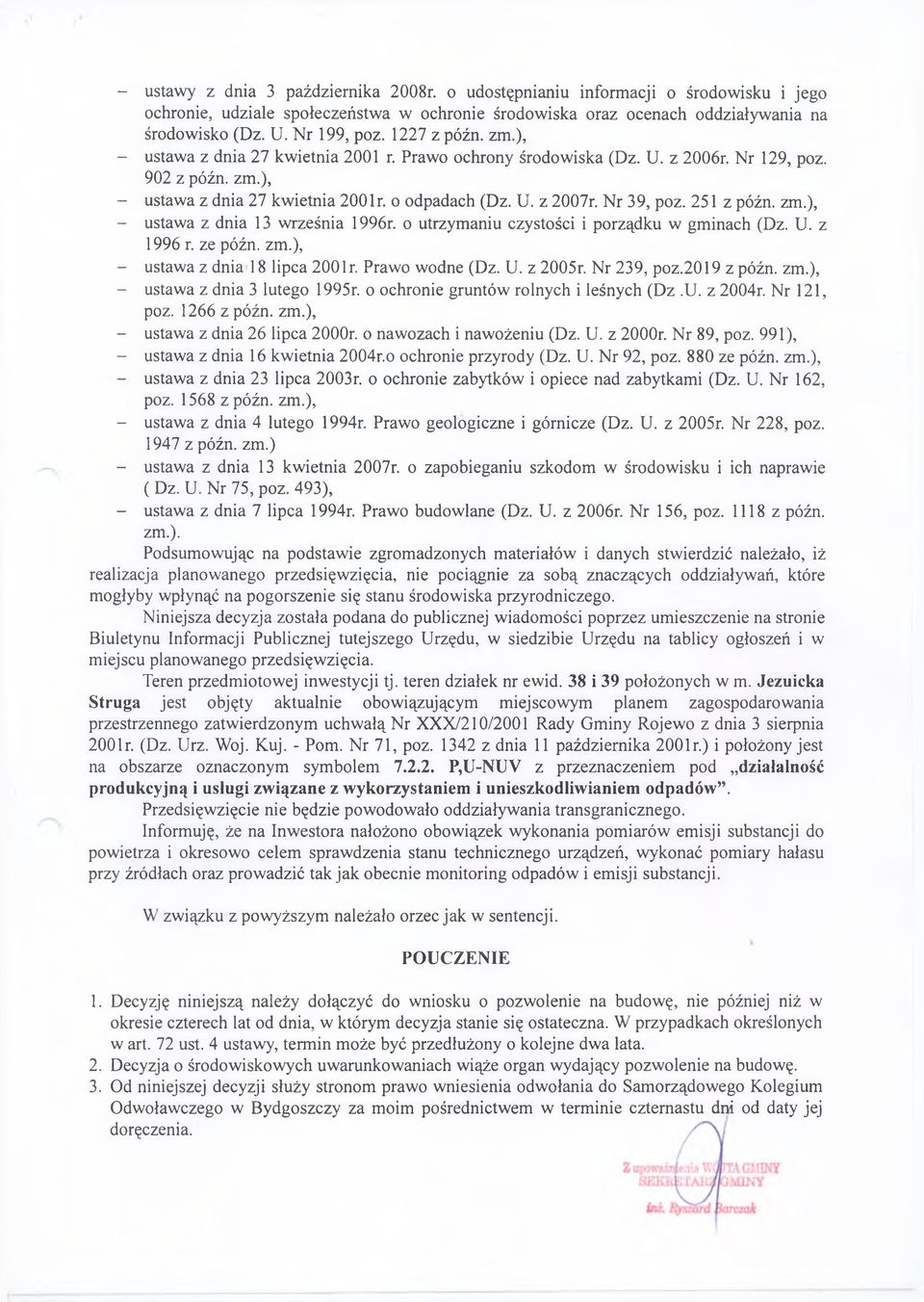 U. z 2007r. N r 39, poz. 251 z późn. zm.), - ustawa z dnia 13 w rześnia 1996r. o utrzym aniu czystości i porządku w gm inach (Dz. U. z 1996 r. ze późn. zm.), - ustawa z dnia 18 lipca 2001 r.