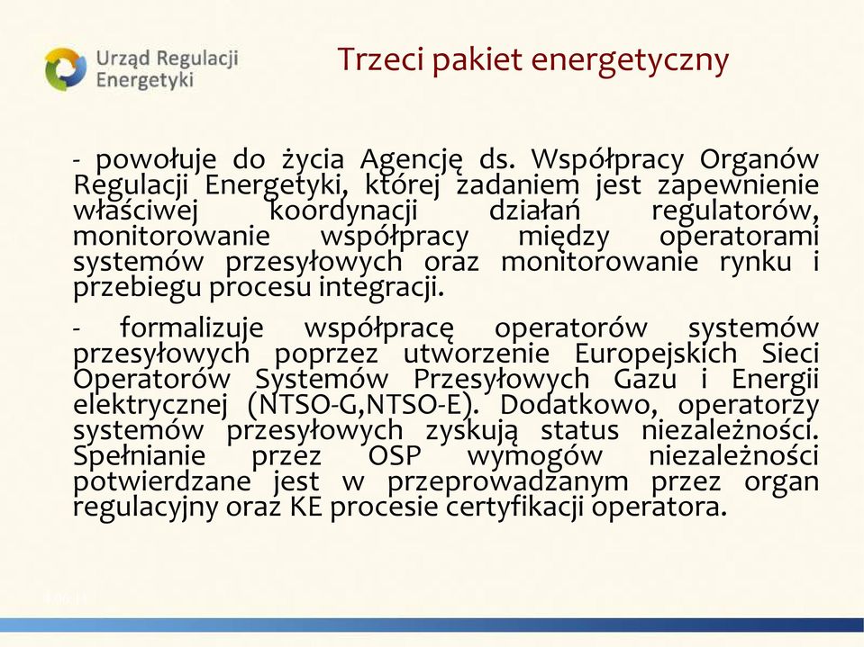 przesyłowych oraz monitorowanie rynku i przebiegu procesu integracji.