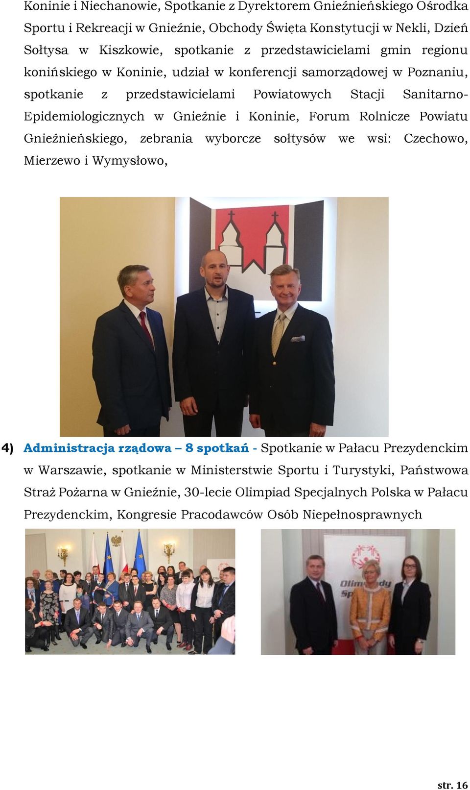 i Koninie, Forum Rolnicze Powiatu Gnieźnieńskiego, zebrania wyborcze sołtysów we wsi: Czechowo, Mierzewo i Wymysłowo, 4) Administracja rządowa 8 spotkań - Spotkanie w Pałacu Prezydenckim w