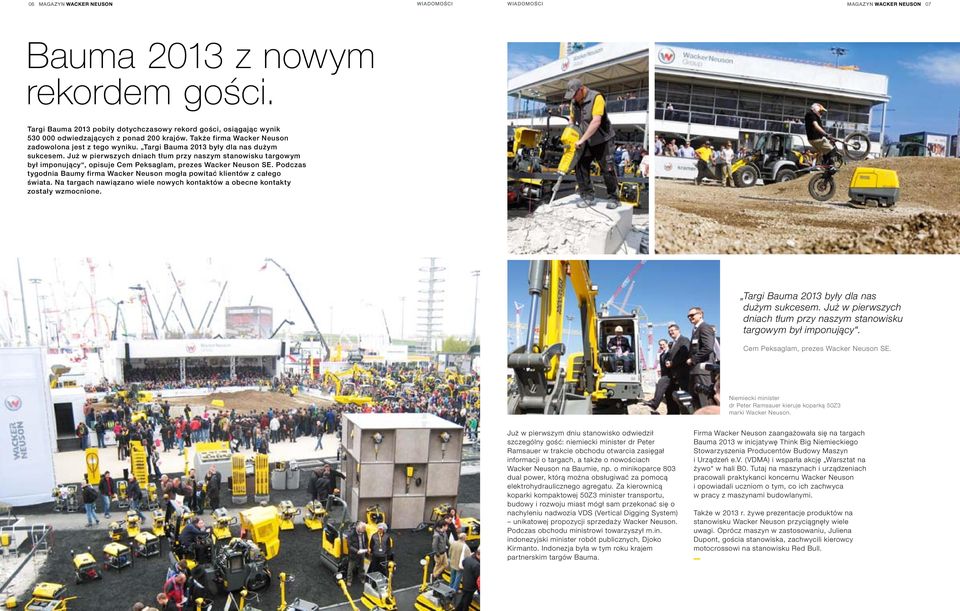 Targi Bauma 2013 były dla nas dużym sukcesem. Już w pierwszych dniach tłum przy naszym stanowisku targowym był imponujący, opisuje Cem Peksaglam, prezes Wacker Neuson SE.