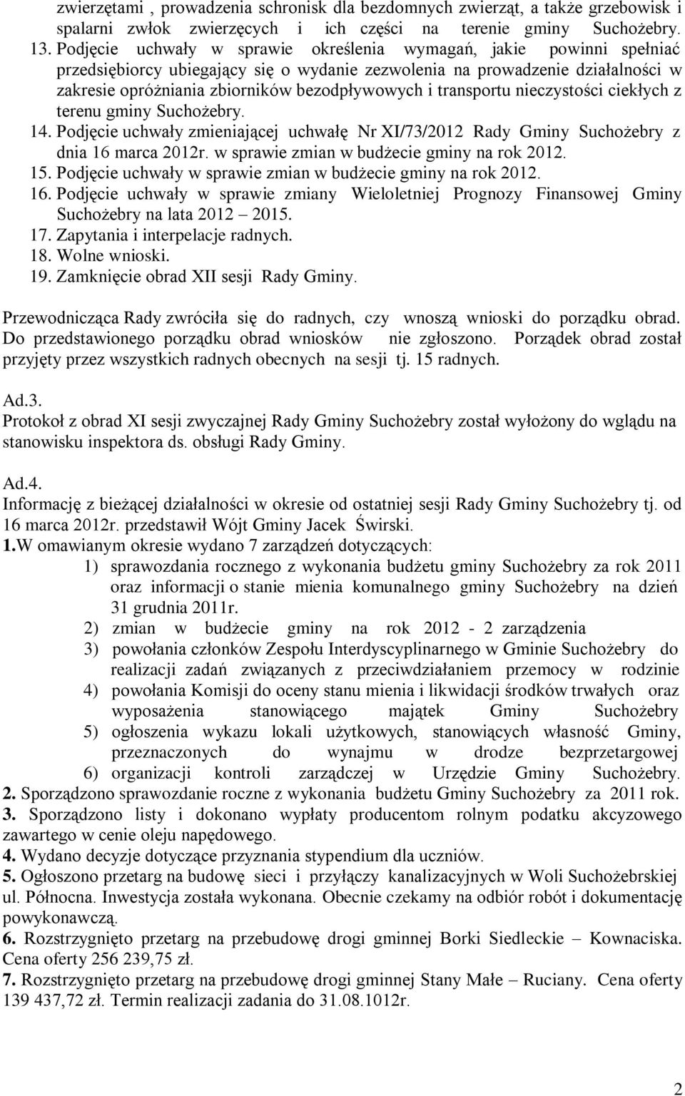 transportu nieczystości ciekłych z terenu gminy Suchożebry. 14. Podjęcie uchwały zmieniającej uchwałę Nr XI/73/2012 Rady Gminy Suchożebry z dnia 16 marca 2012r.