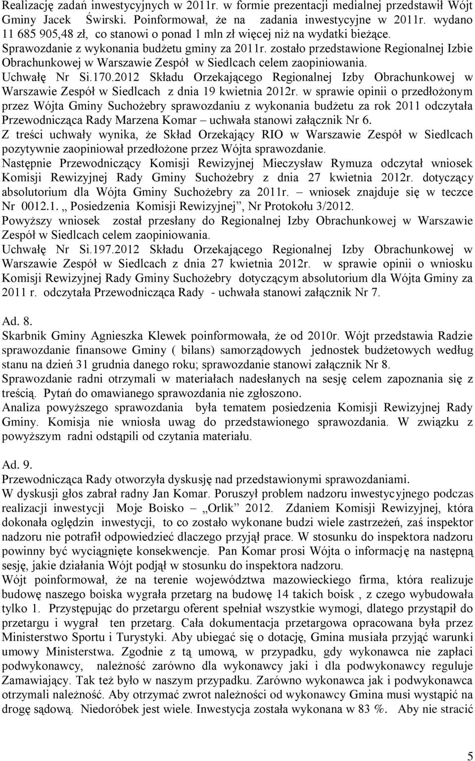 zostało przedstawione Regionalnej Izbie Obrachunkowej w Warszawie Zespół w Siedlcach celem zaopiniowania. Uchwałę Nr Si.170.