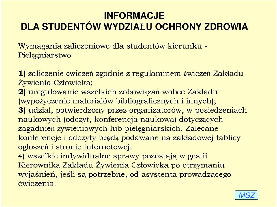 naukowych (odczyt, konferencja naukowa) dotyczących zagadnieńŝywieniowych lub pielęgniarskich.