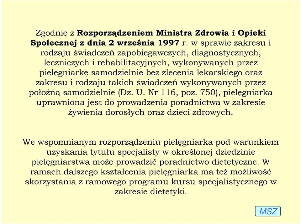 rodzaju takich świadczeń wykonywanych przez połoŝną samodzielnie (Dz. U. Nr 116, poz.