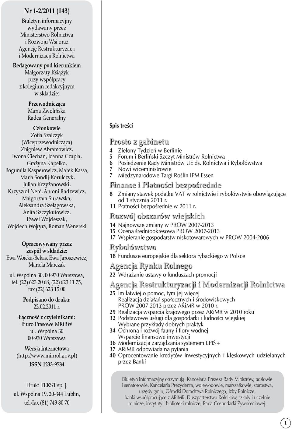 Kapelko, Bogumi³a Kasperowicz, Marek Kassa, Maria Sondij-Korulczyk, Julian Krzy anowski, Krzysztof Neræ, Antoni Radzewicz, Ma³gorzata Surawska, Aleksandra Szel¹gowska, Anita Szczykutowicz, Pawe³