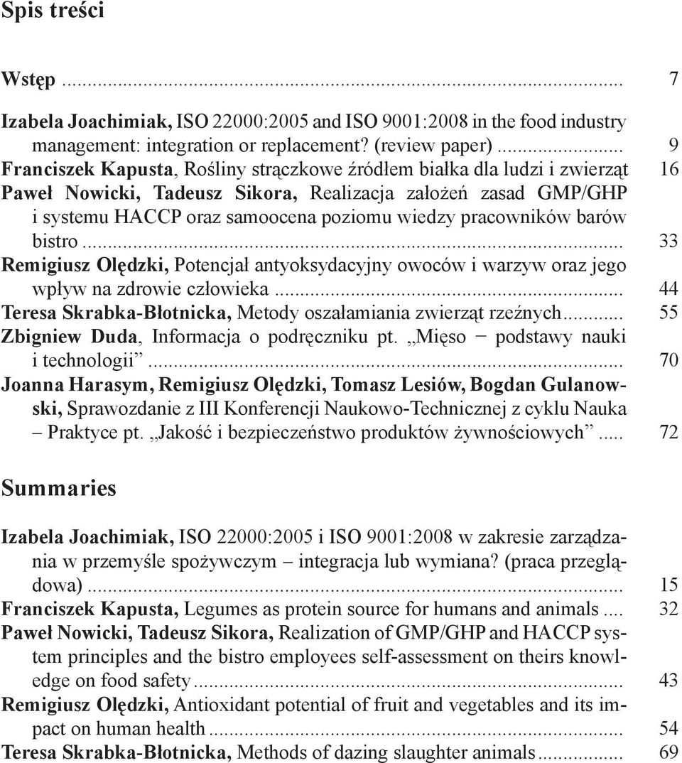 pracowników barów bistro... 33 Remigiusz Olędzki, Potencjał antyoksydacyjny owoców i warzyw oraz jego wpływ na zdrowie człowieka... 44 Teresa Skrabka-Błotnicka, Metody oszałamiania zwierząt rzeźnych.