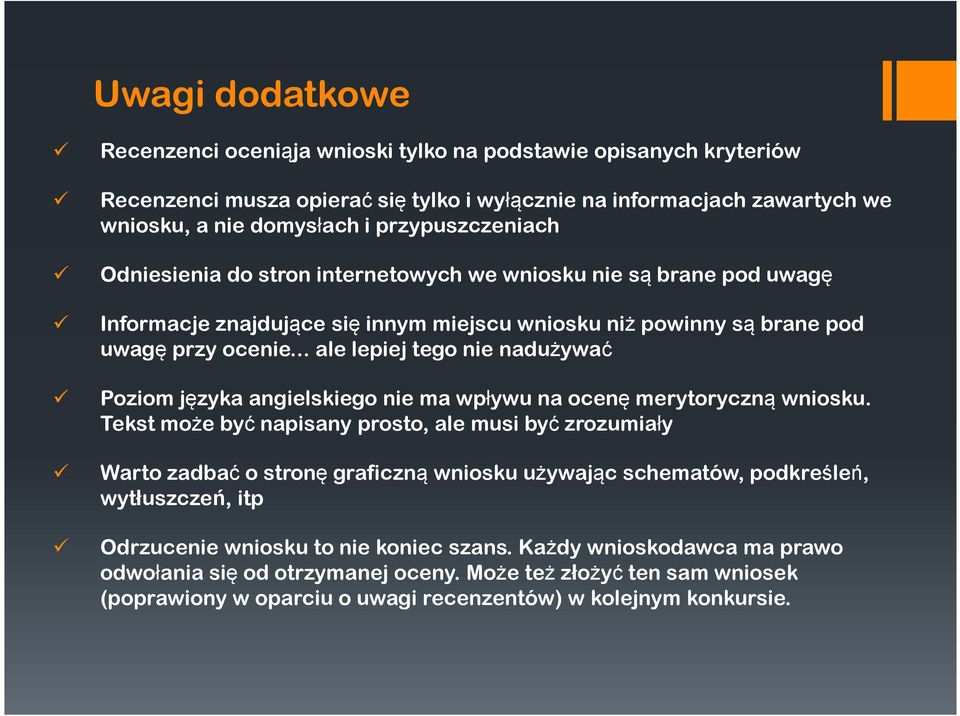 .. ale lepiej tego nie nadużywać Poziom języka angielskiego nie ma wpływu na ocenę merytoryczną wniosku.