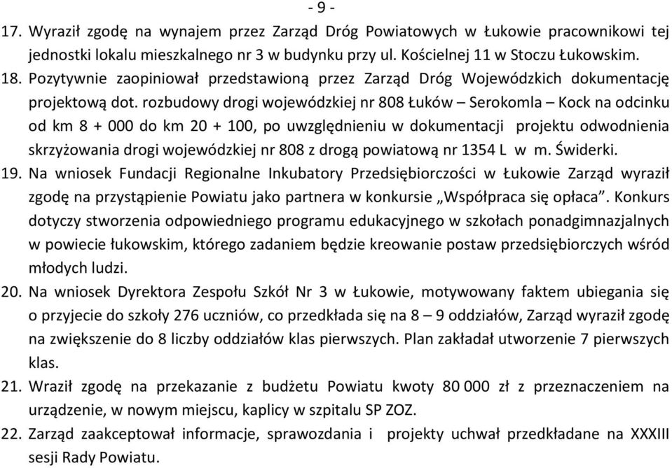 rozbudowy drogi wojewódzkiej nr 808 Łuków Serokomla Kock na odcinku od km 8 + 000 do km 20 + 100, po uwzględnieniu w dokumentacji projektu odwodnienia skrzyżowania drogi wojewódzkiej nr 808 z drogą