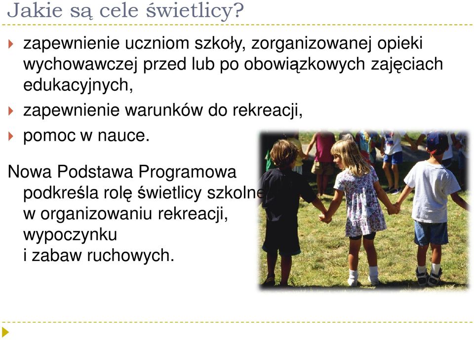 obowiązkowych zajęciach edukacyjnych, zapewnienie warunków do rekreacji,