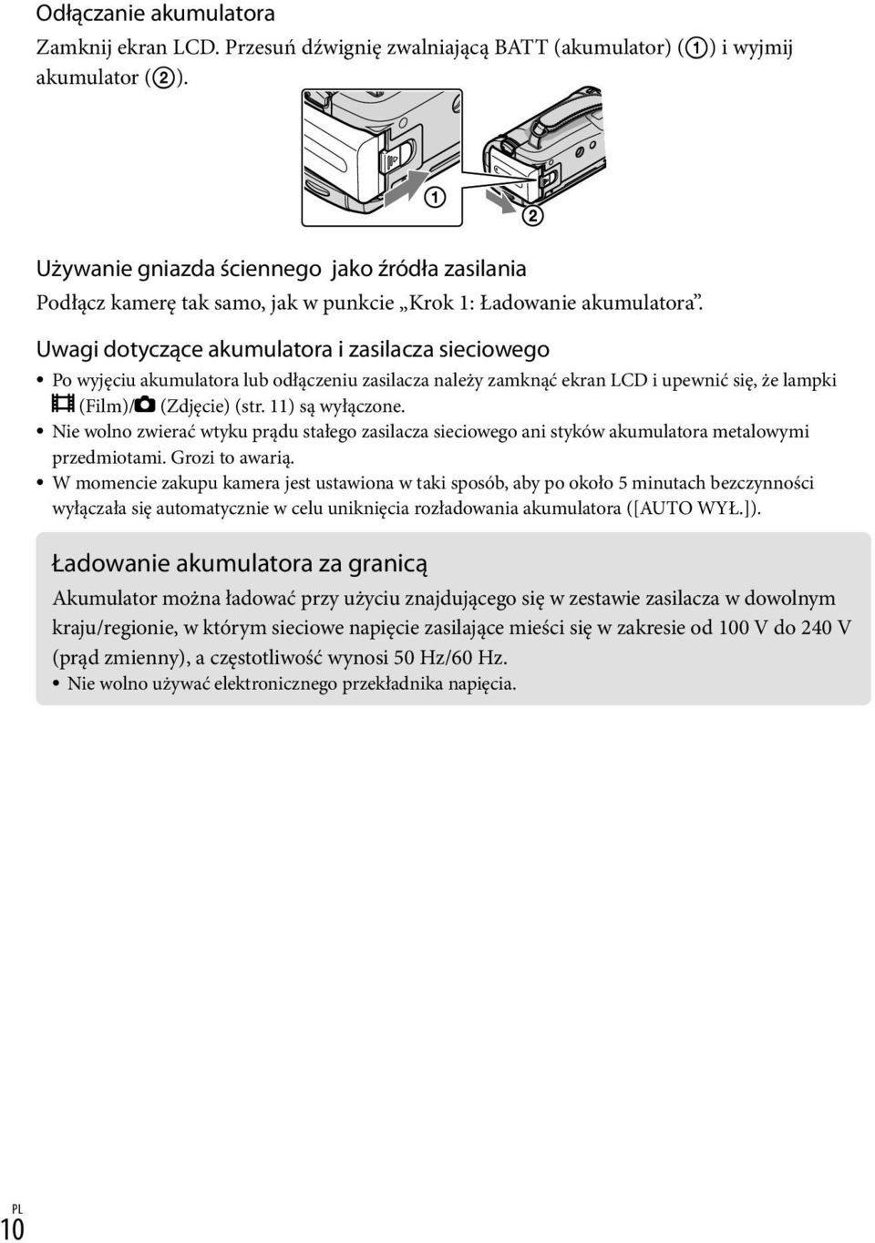 Uwagi dotyczące akumulatora i zasilacza sieciowego Po wyjęciu akumulatora lub odłączeniu zasilacza należy zamknąć ekran LCD i upewnić się, że lampki (Film)/ (Zdjęcie) (str. 11) są wyłączone.