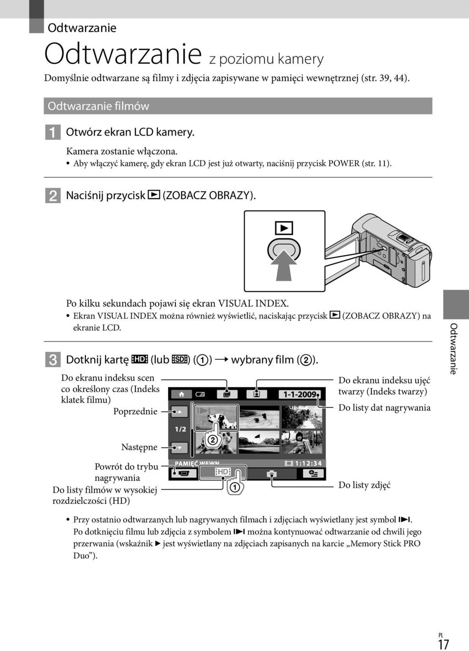 Ekran VISUAL INDEX można również wyświetlić, naciskając przycisk ekranie LCD. Dotknij kartę (lub ) () wybrany film ().