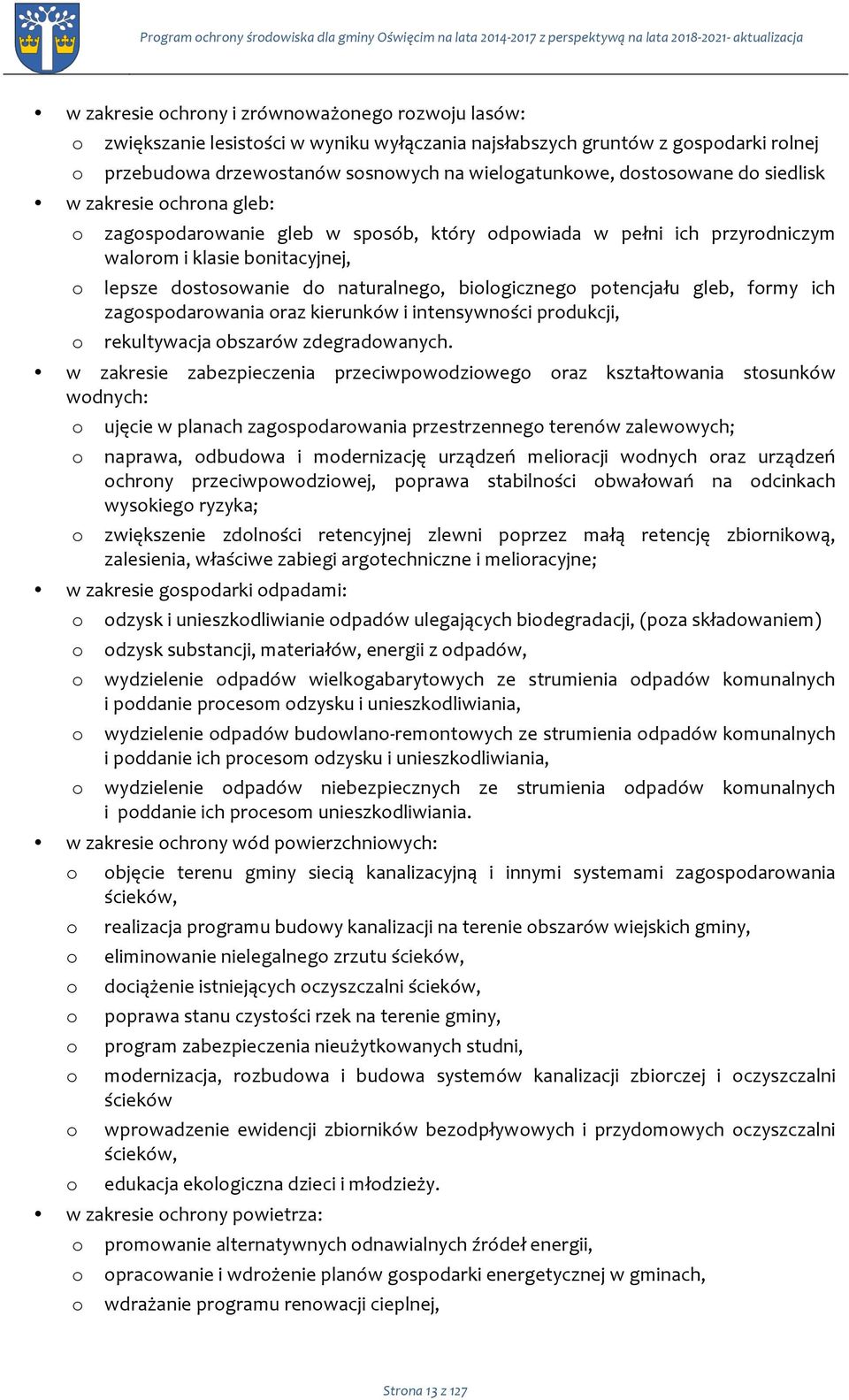 walrm i klasie bnitacyjnej, lepsze dstswanie d naturalneg, bilgiczneg ptencjału gleb, frmy ich zagspdarwania raz kierunków i intensywnści prdukcji, rekultywacja bszarów zdegradwanych.