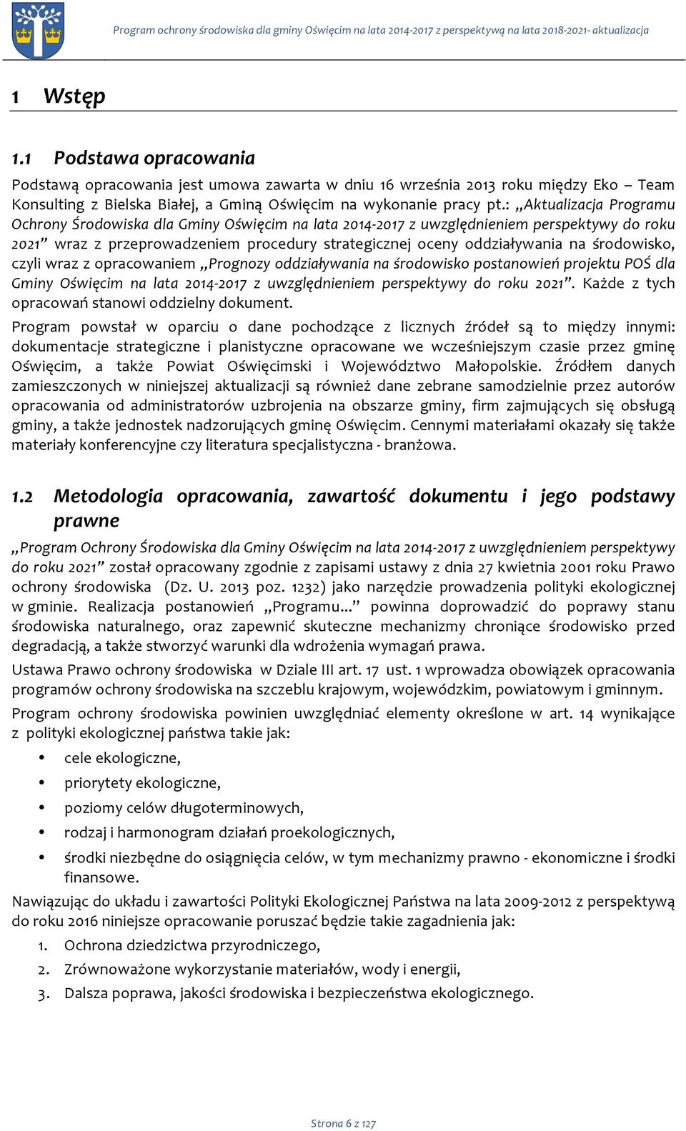 : Aktualizacja Prgramu Ochrny Śrdwiska dla Gminy Oświęcim na lata 2014-2017 z uwzględnieniem perspektywy d rku 2021 wraz z przeprwadzeniem prcedury strategicznej ceny ddziaływania na śrdwisk, czyli