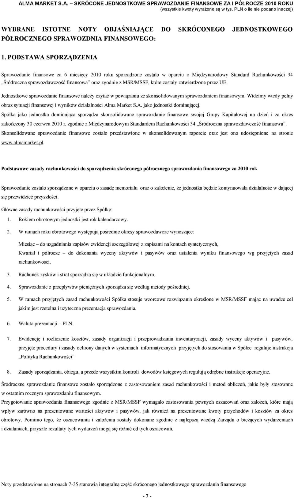 MSR/MSSF, które zostały zatwierdzone przez UE. Jednostkowe sprawozdanie finansowe należy czytać w powiązaniu ze skonsolidowanym sprawozdaniem finansowym.