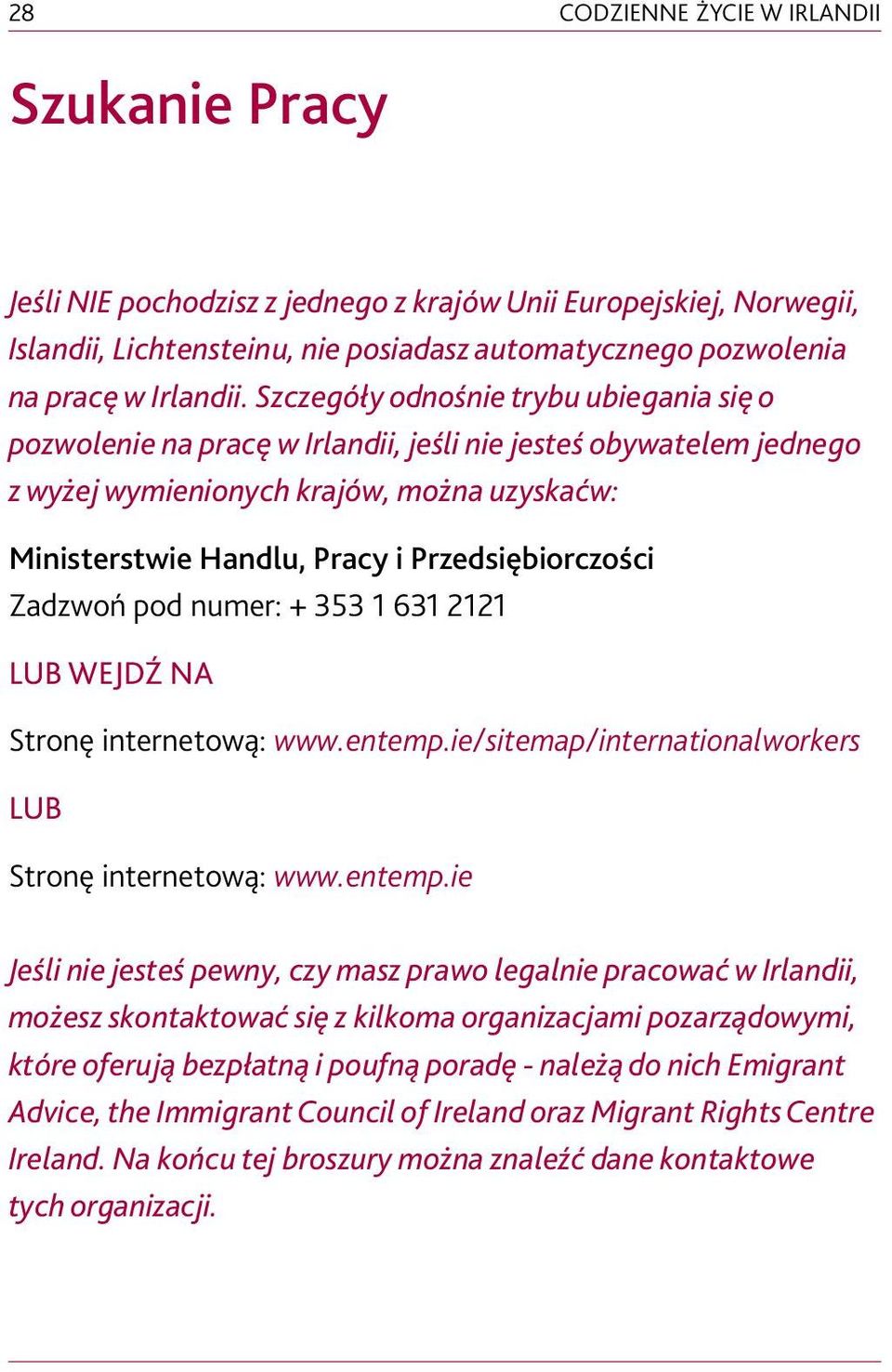 Przedsiębiorczości Zadzwoń pod numer: + 353 1 631 2121 LUB WEJDŹ NA Stronę internetową: www.entemp.