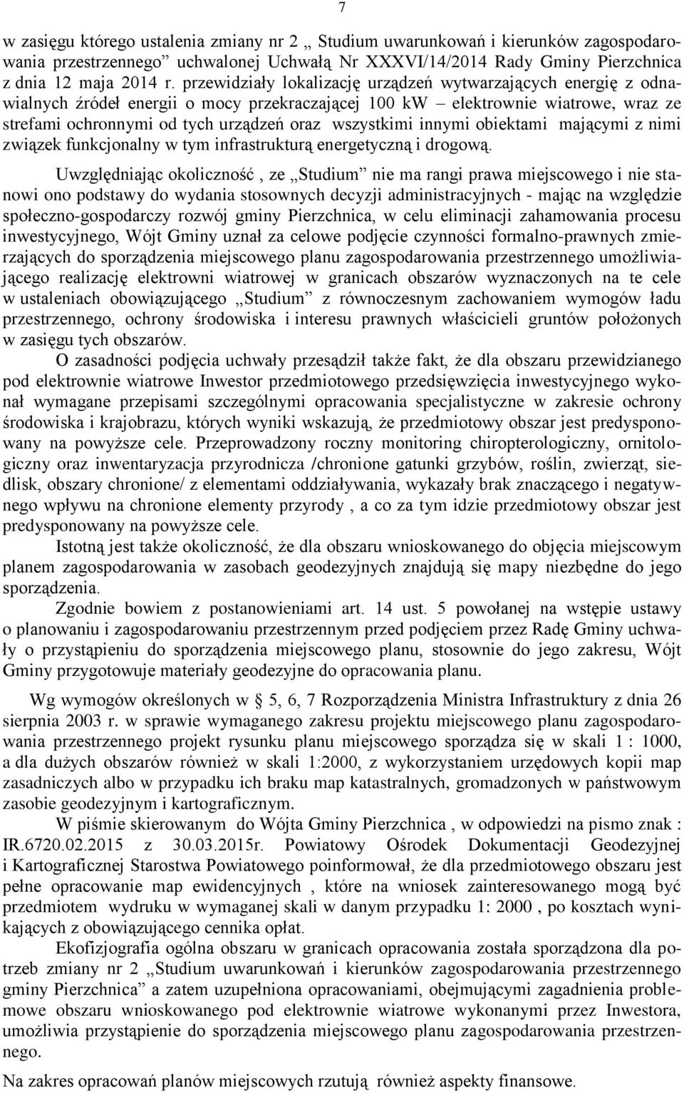 innymi obiektami mającymi z nimi związek funkcjonalny w tym infrastrukturą energetyczną i drogową.