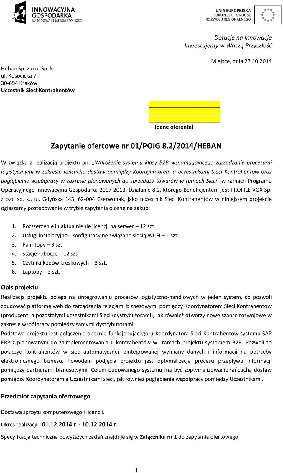 Wdrożenie systemu klasy B2B wspomagającego zarządzanie procesami logistycznymi w zakresie łańcucha dostaw pomiędzy Koordynatorem a uczestnikami Sieci Kontrahentów oraz pogłębienie współpracy w