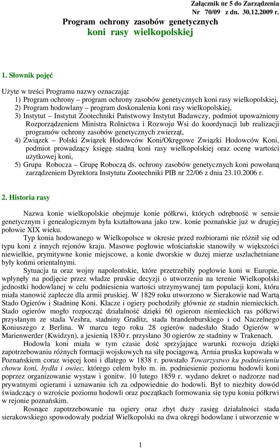 wielkopolskiej, 3) Instytut Instytut Zootechniki Państwowy Instytut Badawczy, podmiot upoważniony Rozporządzeniem Ministra Rolnictwa i Rozwoju Wsi do koordynacji lub realizacji programów ochrony