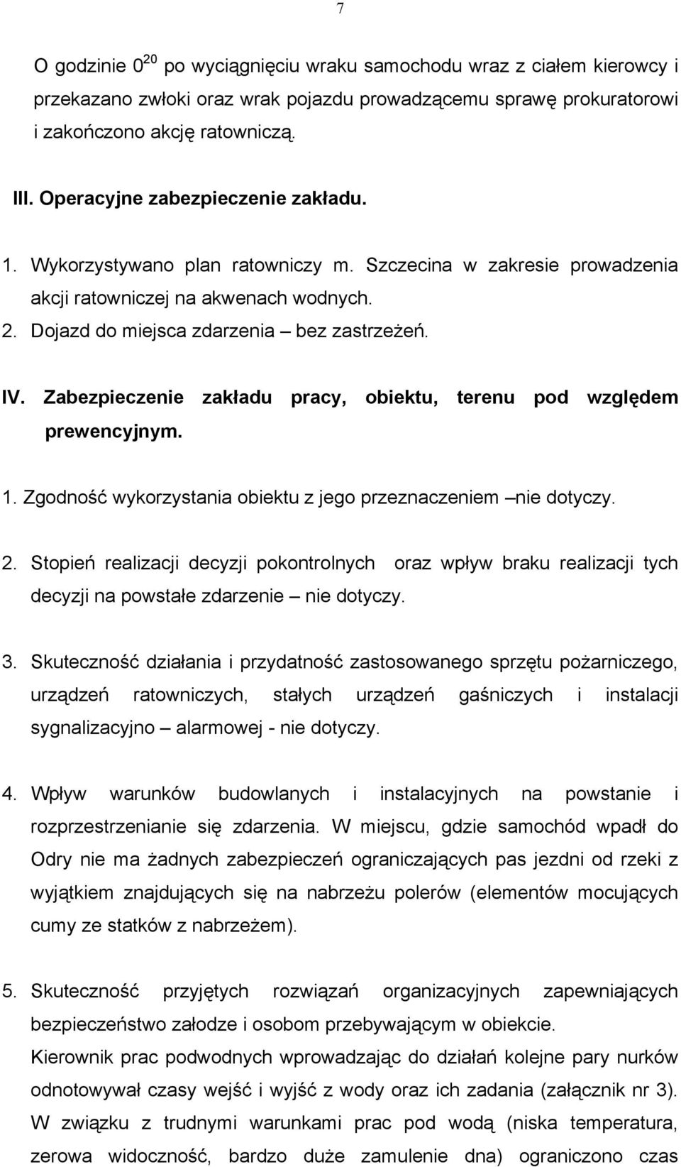 Zabezpieczenie zakładu pracy, obiektu, terenu pod względem prewencyjnym. 1. Zgodność wykorzystania obiektu z jego przeznaczeniem nie dotyczy. 2.