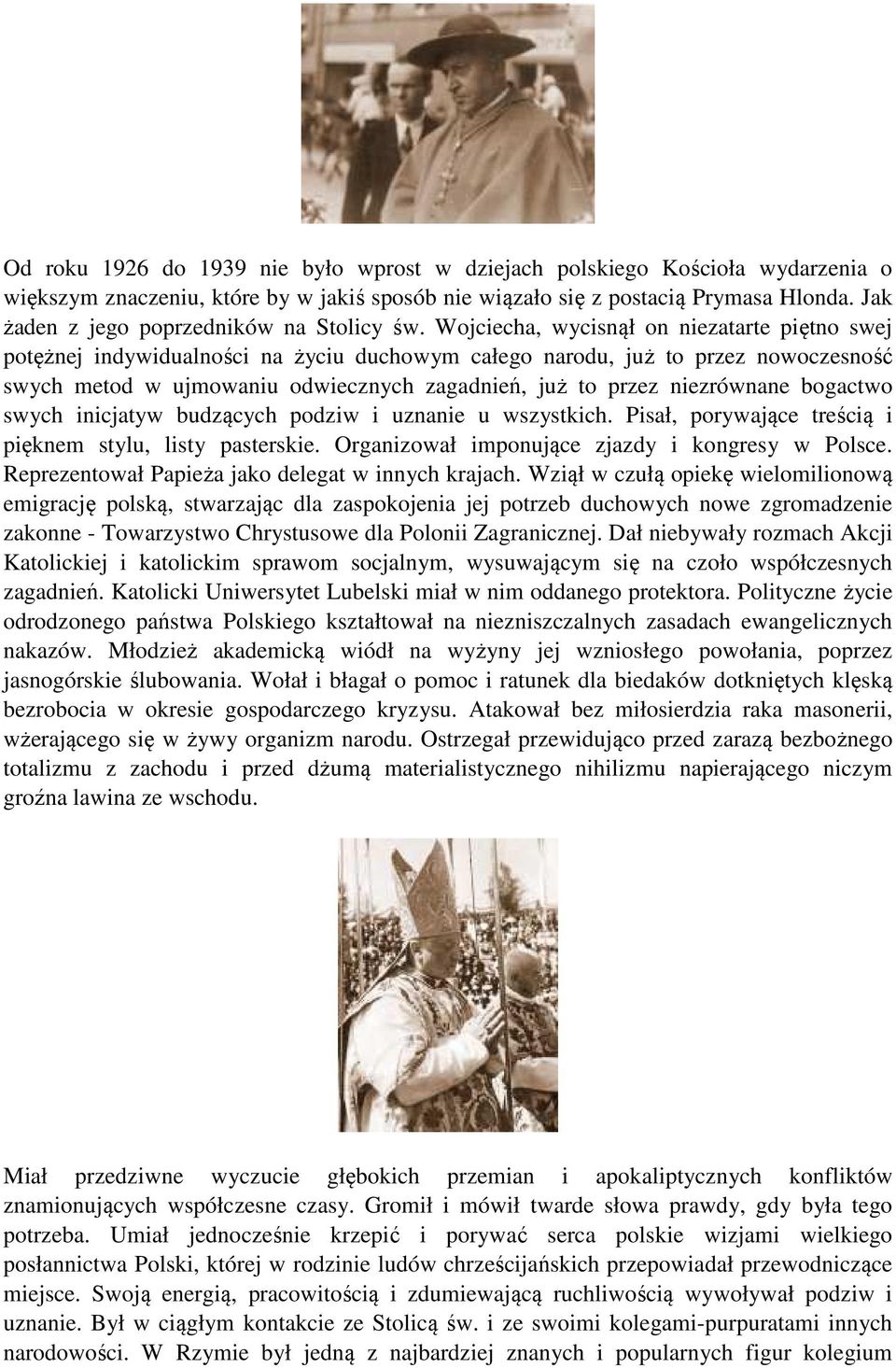 Wojciecha, wycisnął on niezatarte piętno swej potężnej indywidualności na życiu duchowym całego narodu, już to przez nowoczesność swych metod w ujmowaniu odwiecznych zagadnień, już to przez