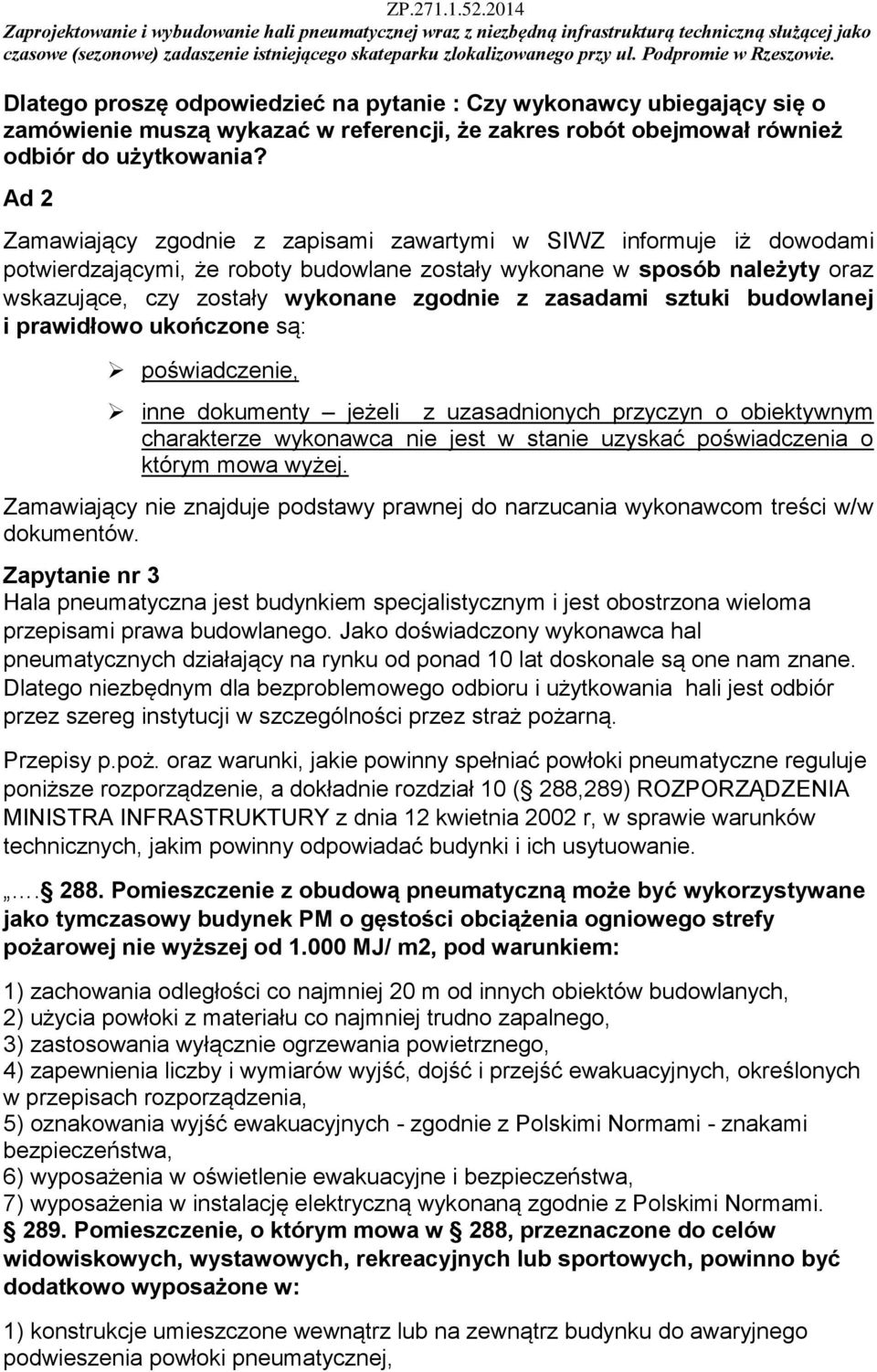 zasadami sztuki budowlanej i prawidłowo ukończone są: poświadczenie, inne dokumenty jeżeli z uzasadnionych przyczyn o obiektywnym charakterze wykonawca nie jest w stanie uzyskać poświadczenia o