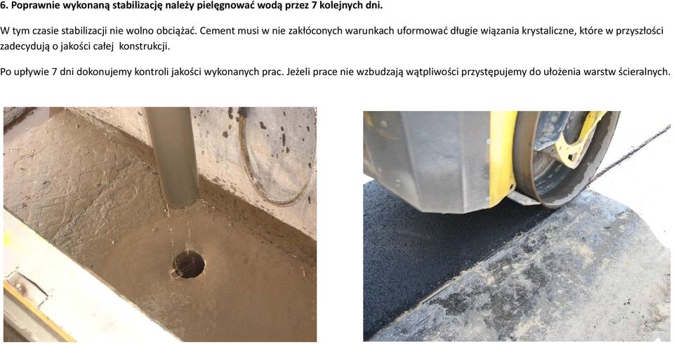 Cement musi w nie zakłóconych warunkach uformować długie wiązania krystaliczne, które w przyszłości