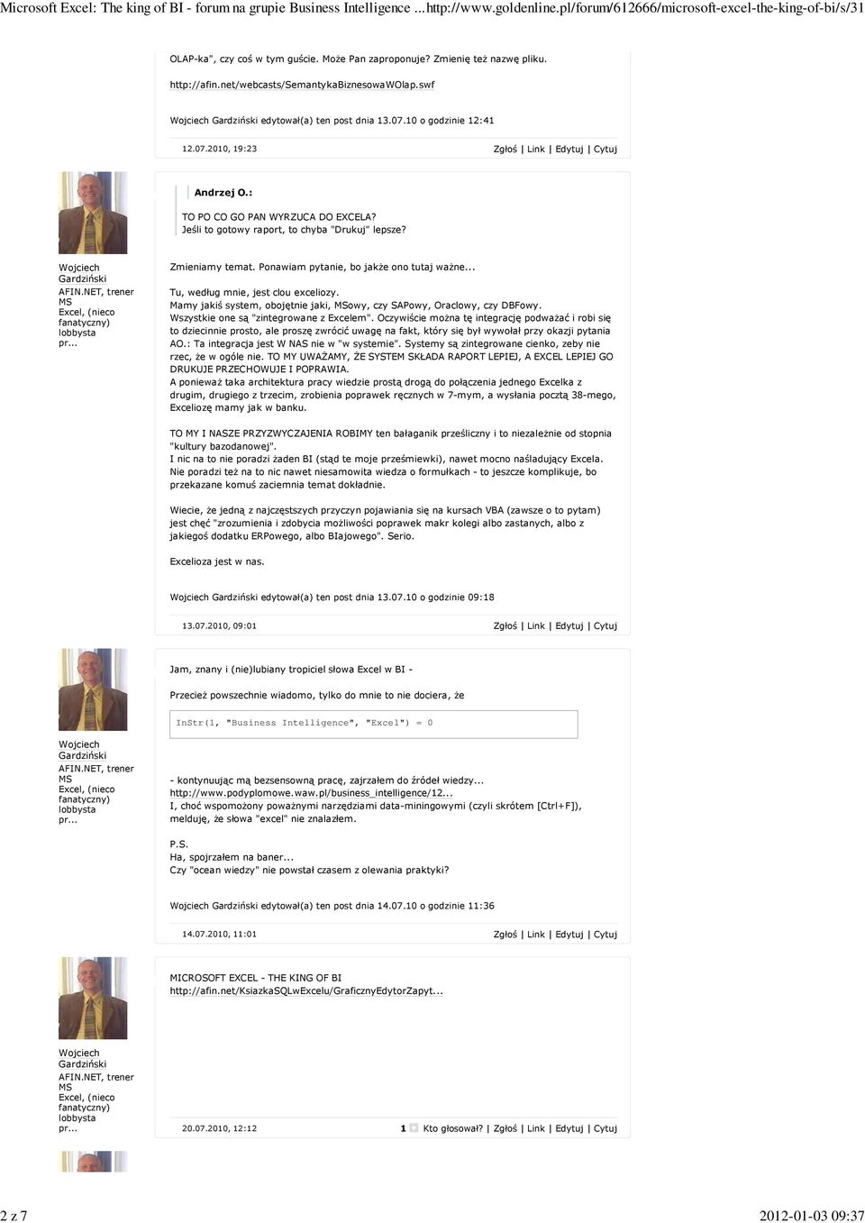 .. Tu, według mnie, jest clou exceliozy. Mamy jakiś system, obojętnie jaki, owy, czy SAPowy, Oraclowy, czy DBFowy. Wszystkie one są "zintegrowane z Excelem".