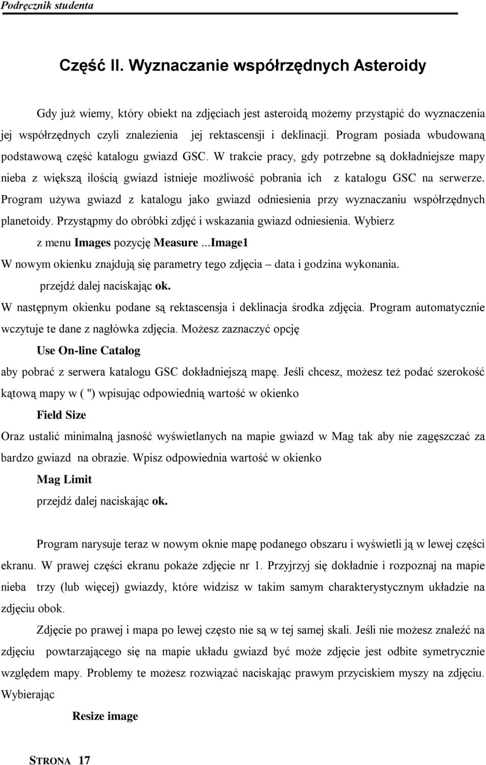 Program posiada wbudowaną podstawową część katalogu gwiazd GSC.